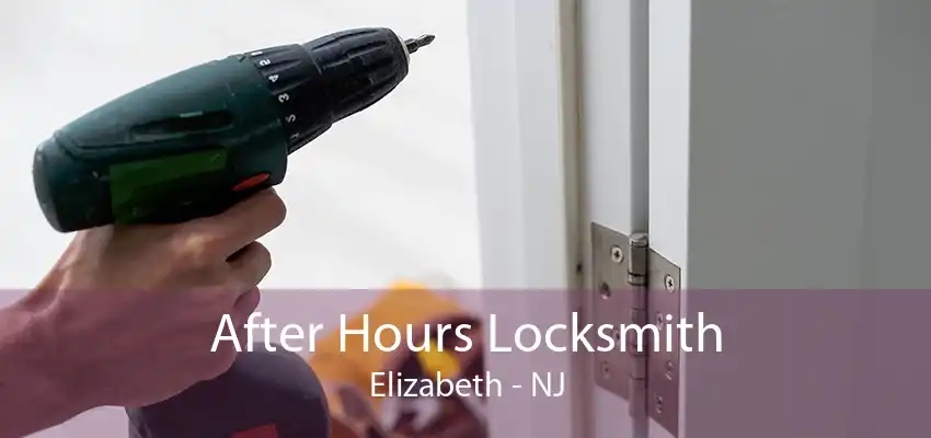 After Hours Locksmith Elizabeth - NJ