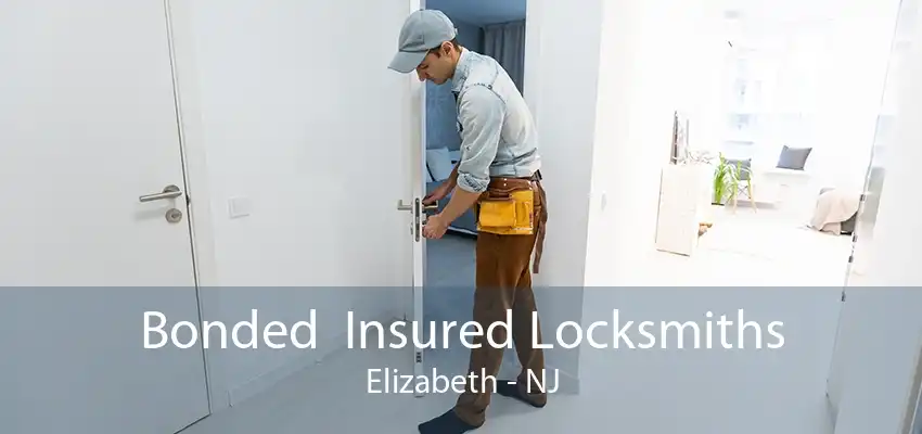 Bonded  Insured Locksmiths Elizabeth - NJ