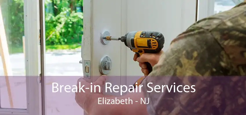 Break-in Repair Services Elizabeth - NJ