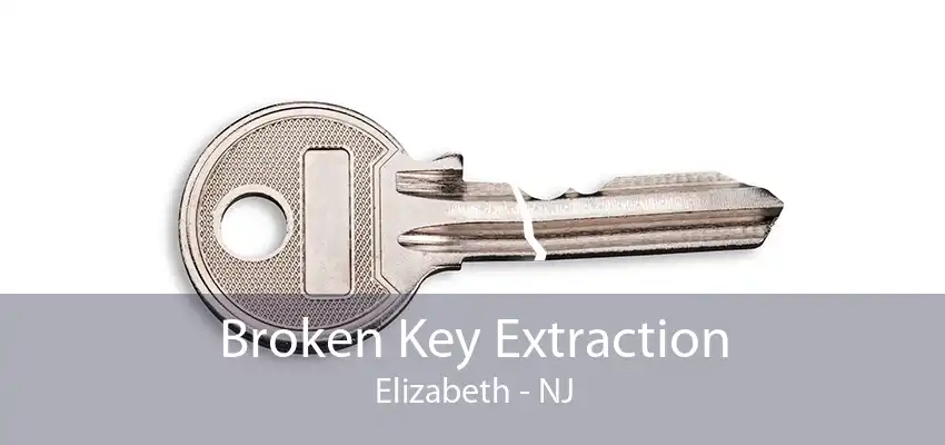 Broken Key Extraction Elizabeth - NJ