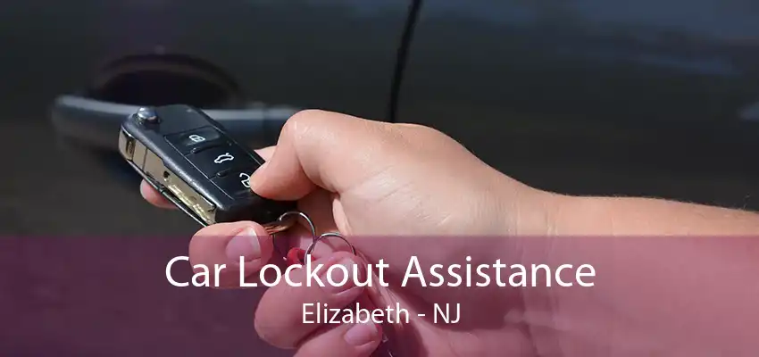 Car Lockout Assistance Elizabeth - NJ