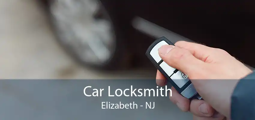 Car Locksmith Elizabeth - NJ