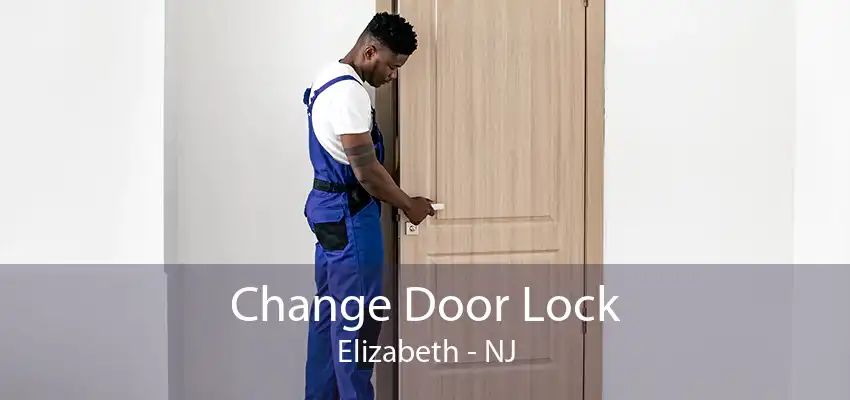 Change Door Lock Elizabeth - NJ