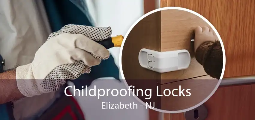 Childproofing Locks Elizabeth - NJ