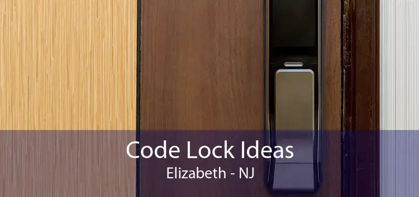 Code Lock Ideas Elizabeth - NJ