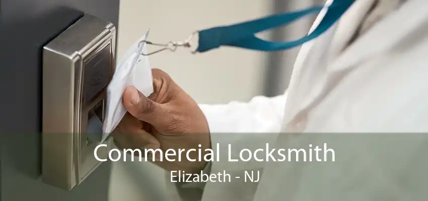 Commercial Locksmith Elizabeth - NJ