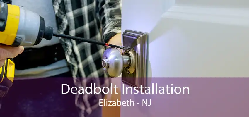 Deadbolt Installation Elizabeth - NJ