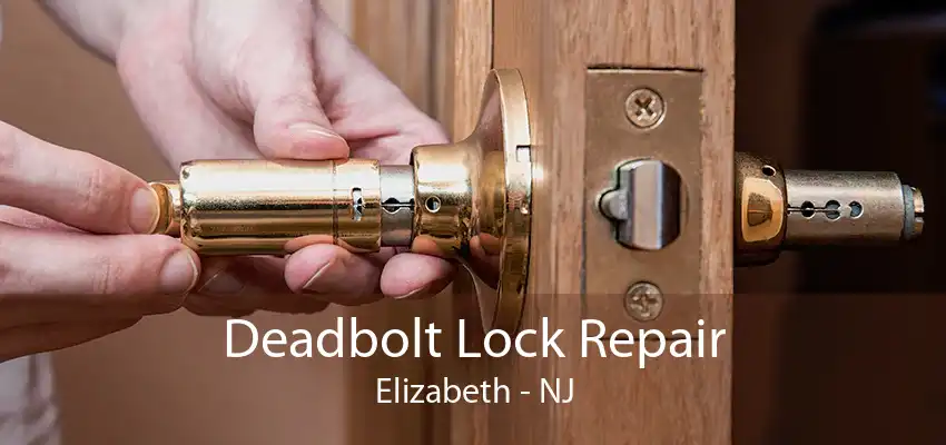 Deadbolt Lock Repair Elizabeth - NJ