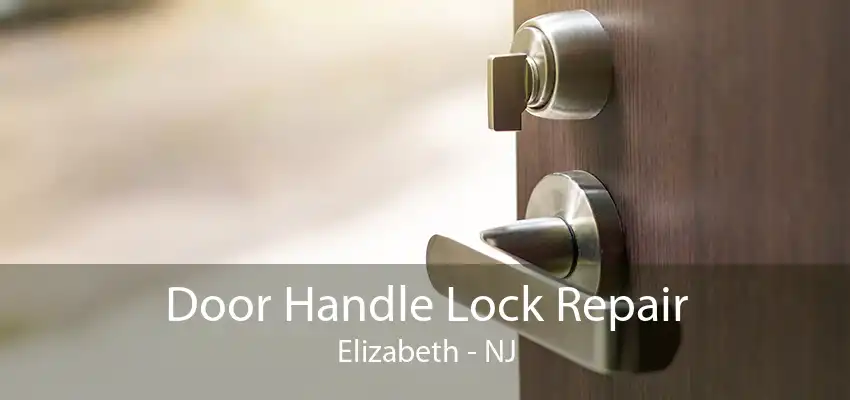 Door Handle Lock Repair Elizabeth - NJ