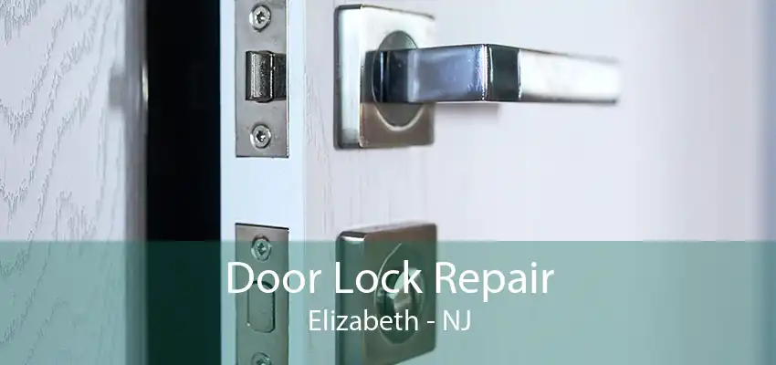 Door Lock Repair Elizabeth - NJ