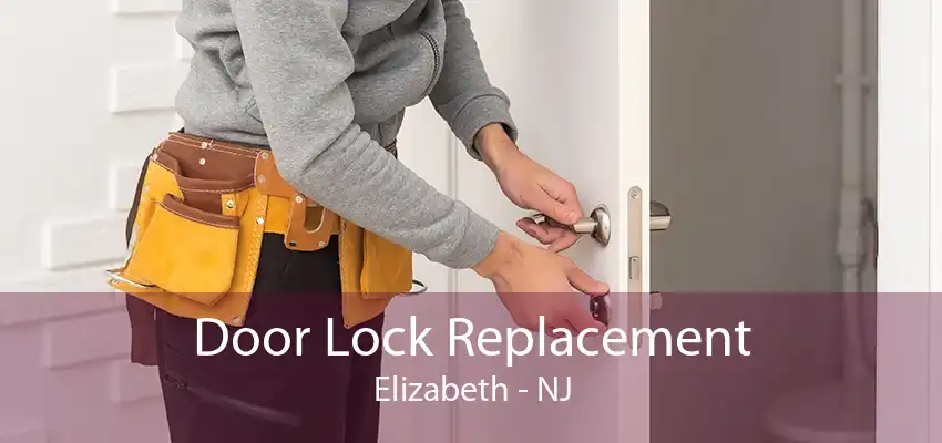 Door Lock Replacement Elizabeth - NJ