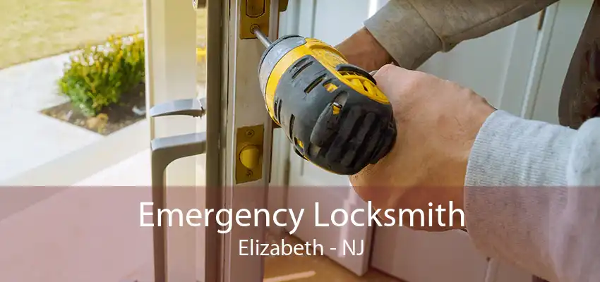 Emergency Locksmith Elizabeth - NJ