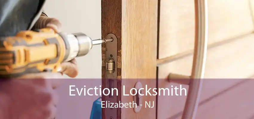 Eviction Locksmith Elizabeth - NJ