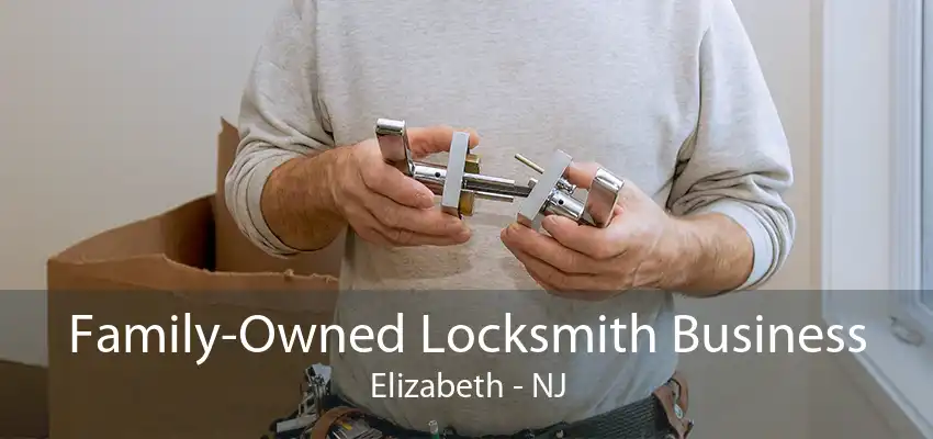 Family-Owned Locksmith Business Elizabeth - NJ