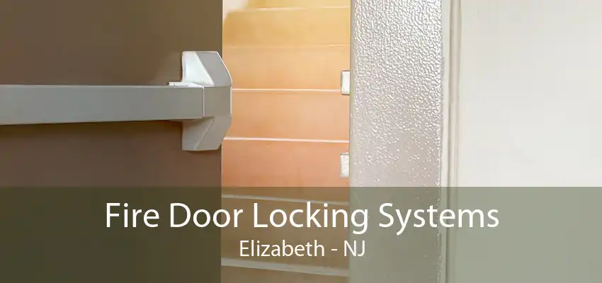 Fire Door Locking Systems Elizabeth - NJ