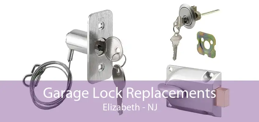 Garage Lock Replacements Elizabeth - NJ