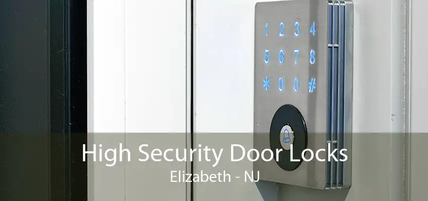 High Security Door Locks Elizabeth - NJ