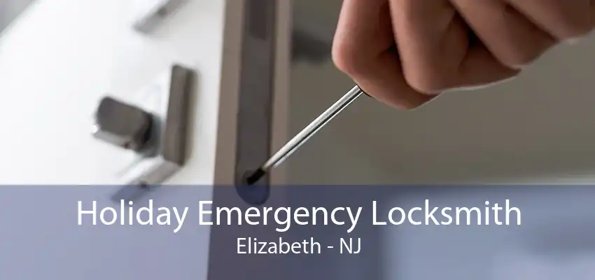 Holiday Emergency Locksmith Elizabeth - NJ