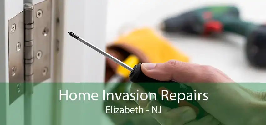 Home Invasion Repairs Elizabeth - NJ