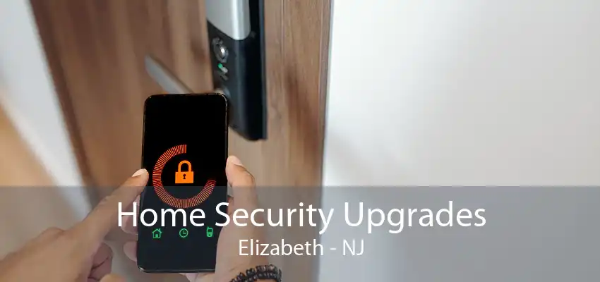 Home Security Upgrades Elizabeth - NJ