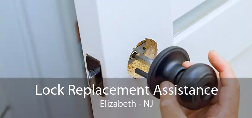 Lock Replacement Assistance Elizabeth - NJ