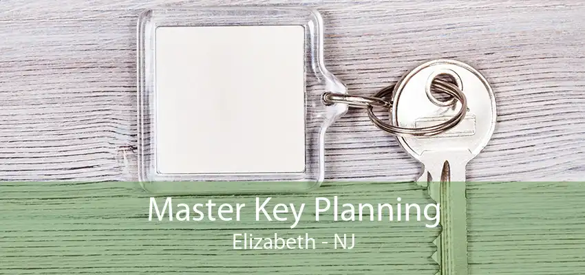 Master Key Planning Elizabeth - NJ