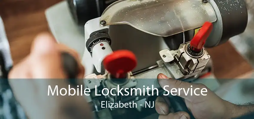 Mobile Locksmith Service Elizabeth - NJ