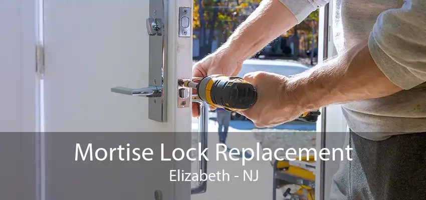 Mortise Lock Replacement Elizabeth - NJ