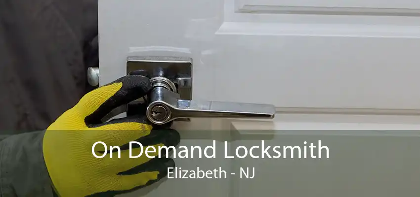 On Demand Locksmith Elizabeth - NJ