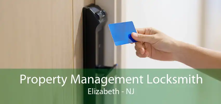 Property Management Locksmith Elizabeth - NJ