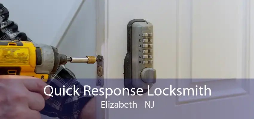 Quick Response Locksmith Elizabeth - NJ