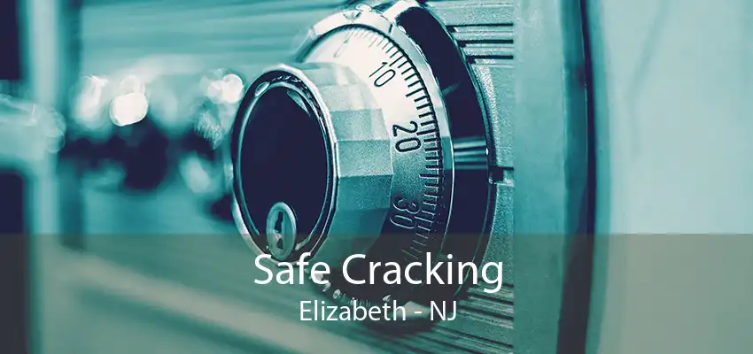 Safe Cracking Elizabeth - NJ