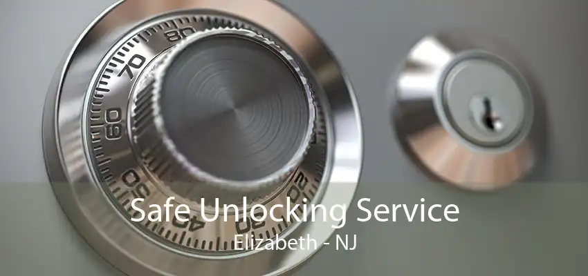 Safe Unlocking Service Elizabeth - NJ