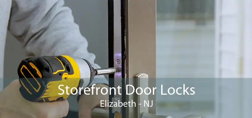 Storefront Door Locks Elizabeth - NJ