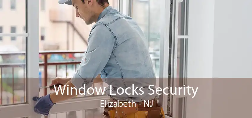 Window Locks Security Elizabeth - NJ